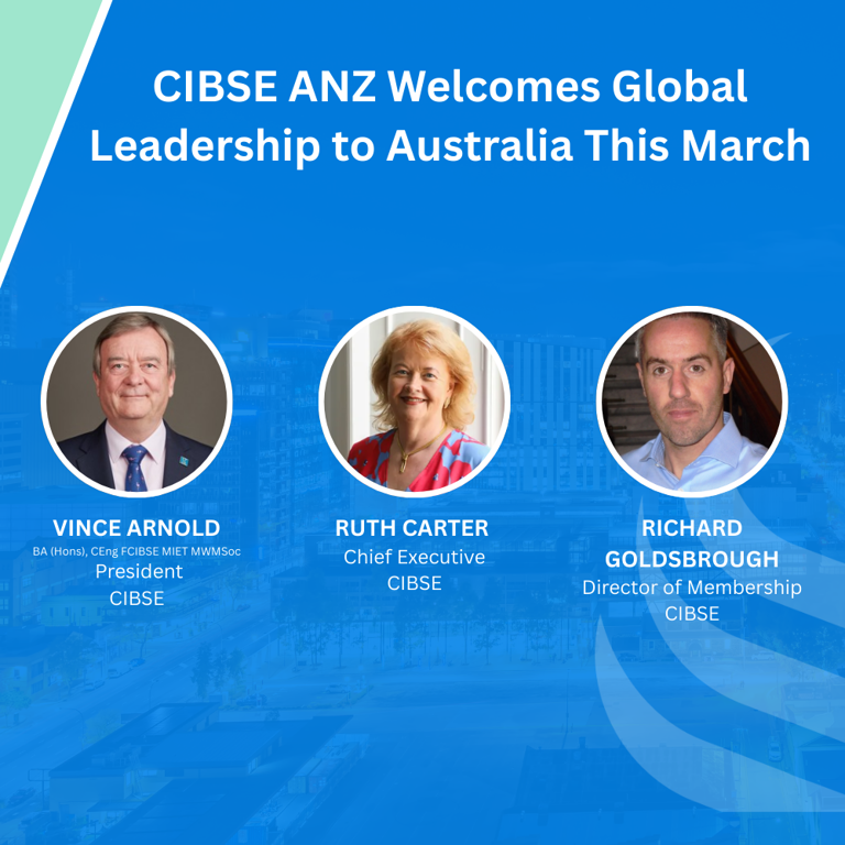 CIBSE ANZ Welcomes Global Leadership to Australia this March