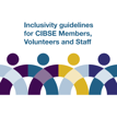 CIBSE releases updated Inclusivity Guidelines for Members, Volunteers and Staff